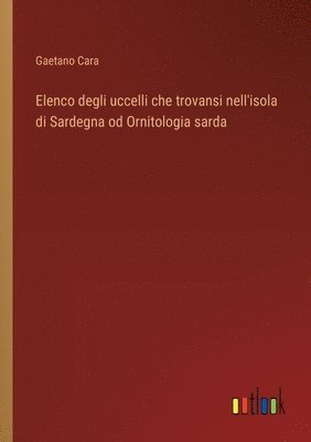 Elenco degli uccelli che trovansi nell'isola di Sardegna od Ornitologia sarda 1