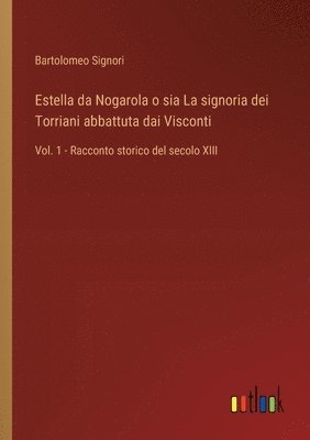 bokomslag Estella da Nogarola o sia La signoria dei Torriani abbattuta dai Visconti