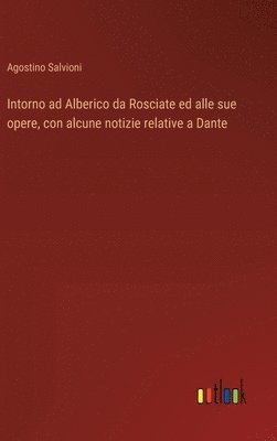 bokomslag Intorno ad Alberico da Rosciate ed alle sue opere, con alcune notizie relative a Dante