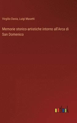 bokomslag Memorie storico-artistiche intorno all'Arca di San Domenico