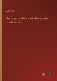 bokomslag Passeggiata a Milano ed a Monza sulla strada ferrata