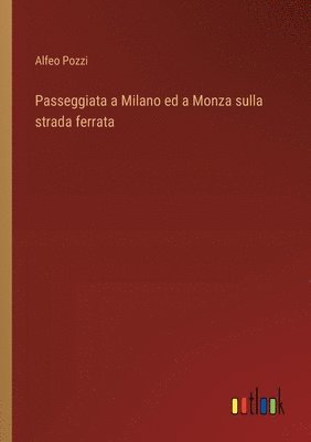 bokomslag Passeggiata a Milano ed a Monza sulla strada ferrata