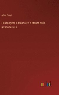 bokomslag Passeggiata a Milano ed a Monza sulla strada ferrata