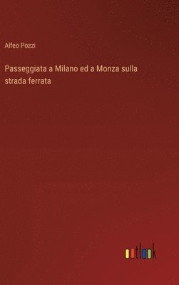 Passeggiata a Milano ed a Monza sulla strada ferrata 1