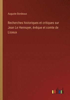 bokomslag Recherches historiques et critiques sur Jean Le Hennuyer, vque et comte de Lisieux