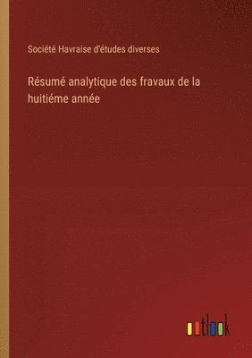 bokomslag Rsum analytique des fravaux de la huitime anne