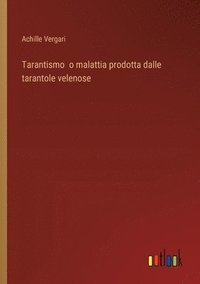 bokomslag Tarantismo o malattia prodotta dalle tarantole velenose