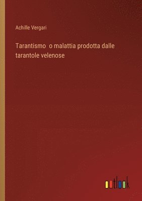 bokomslag Tarantismo o malattia prodotta dalle tarantole velenose