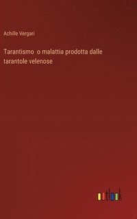 bokomslag Tarantismo o malattia prodotta dalle tarantole velenose