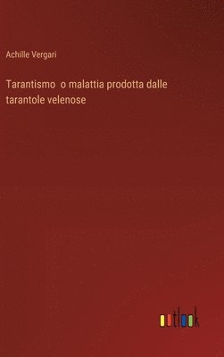 bokomslag Tarantismo o malattia prodotta dalle tarantole velenose