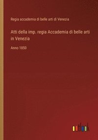 bokomslag Atti della imp. regia Accademia di belle arti in Venezia