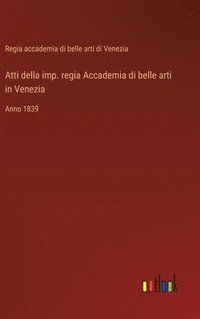 bokomslag Atti della imp. regia Accademia di belle arti in Venezia