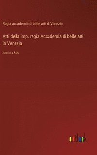 bokomslag Atti della imp. regia Accademia di belle arti in Venezia