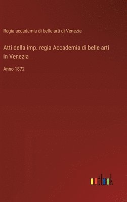 bokomslag Atti della imp. regia Accademia di belle arti in Venezia