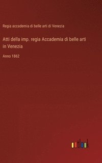 bokomslag Atti della imp. regia Accademia di belle arti in Venezia