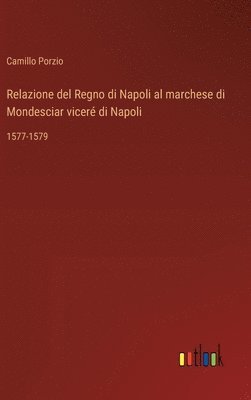 Relazione del Regno di Napoli al marchese di Mondesciar viceré di Napoli