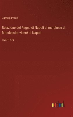 Relazione del Regno di Napoli al marchese di Mondesciar vicer di Napoli 1