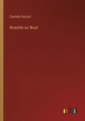 Carmelo Faccioli - Ricerche su' Bruzï, Häftad