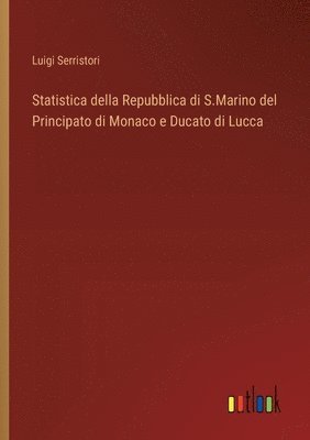 Statistica della Repubblica di S.Marino del Principato di Monaco e Ducato di Lucca