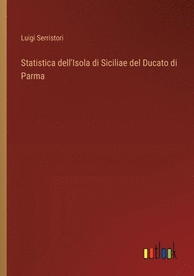 bokomslag Statistica dell'Isola di Siciliae del Ducato di Parma