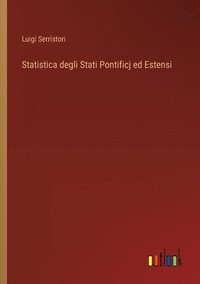 bokomslag Statistica degli Stati Pontificj ed Estensi