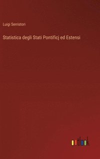 bokomslag Statistica degli Stati Pontificj ed Estensi