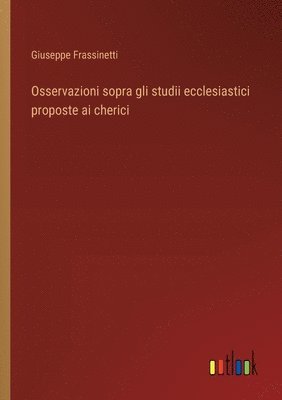 bokomslag Osservazioni sopra gli studii ecclesiastici proposte ai cherici