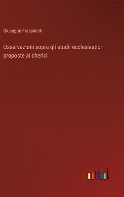 bokomslag Osservazioni sopra gli studii ecclesiastici proposte ai cherici