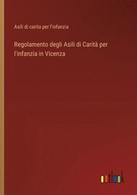 bokomslag Regolamento degli Asili di Carit per l'infanzia in Vicenza