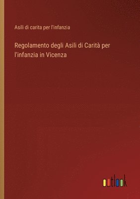 bokomslag Regolamento degli Asili di Carit per l'infanzia in Vicenza