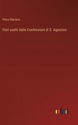 bokomslag Fiori scelti dalle Confessioni di S. Agostino