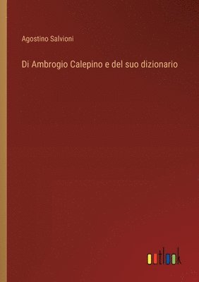 bokomslag Di Ambrogio Calepino e del suo dizionario