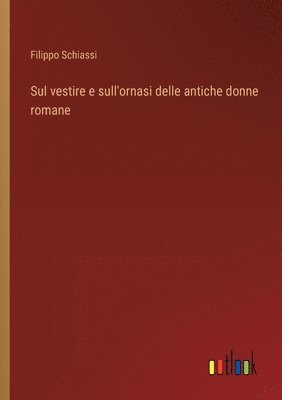 bokomslag Sul vestire e sull'ornasi delle antiche donne romane