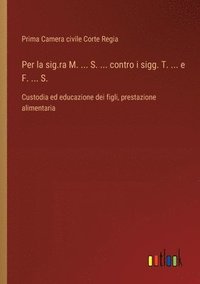 bokomslag Per la sig.ra M. ... S. ... contro i sigg. T. ... e F. ... S.