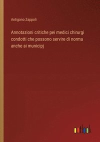 bokomslag Annotazioni critiche pei medici chirurgi condotti che possono servire di norma anche ai municipj