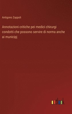 bokomslag Annotazioni critiche pei medici chirurgi condotti che possono servire di norma anche ai municipj