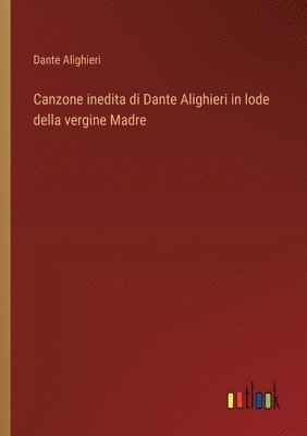 bokomslag Canzone inedita di Dante Alighieri in lode della vergine Madre