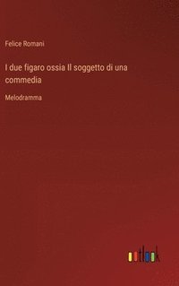 bokomslag I due figaro ossia Il soggetto di una commedia