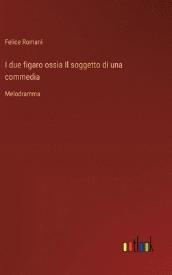 I due figaro ossia Il soggetto di una commedia