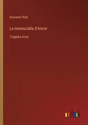 La marescialla d'Ancre 1