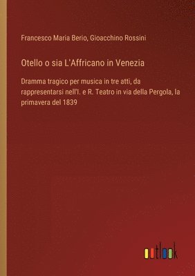 Otello o sia L'Affricano in Venezia 1