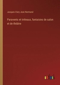 bokomslag Paravents et trteaux, fantaisies de salon et de thtre