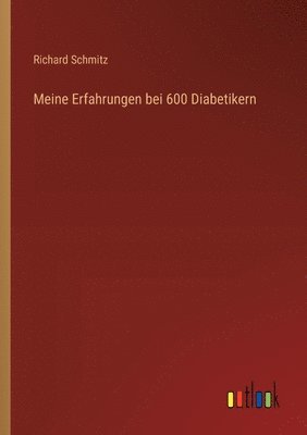 Richard Schmitz - Meine Erfahrungen bei 600 Diabetikern, Häftad