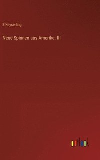 bokomslag Neue Spinnen aus Amerika. III