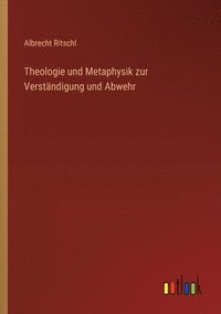 bokomslag Theologie und Metaphysik zur Verstndigung und Abwehr