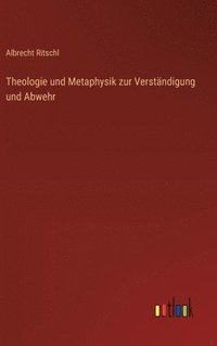 bokomslag Theologie und Metaphysik zur Verstndigung und Abwehr