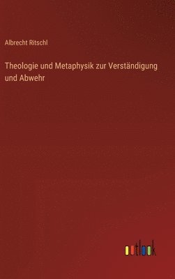 bokomslag Theologie und Metaphysik zur Verstndigung und Abwehr