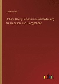 bokomslag Johann Georg Hamann in seiner Bedeutung fr die Sturm- und Drangperiode