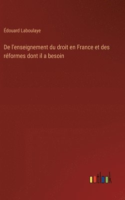 De l'enseignement du droit en France et des rformes dont il a besoin 1