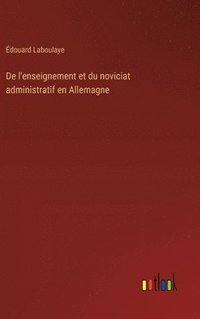 bokomslag De l'enseignement et du noviciat administratif en Allemagne